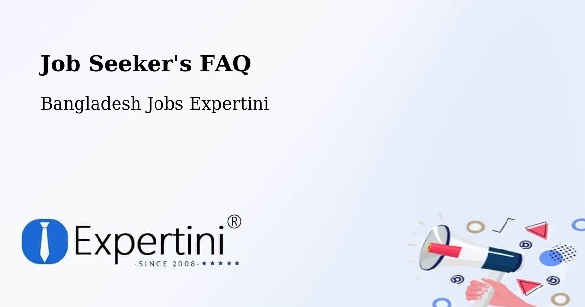 Job Seeker FAQ – Bhāndāria - Bangladesh Jobs Expertini